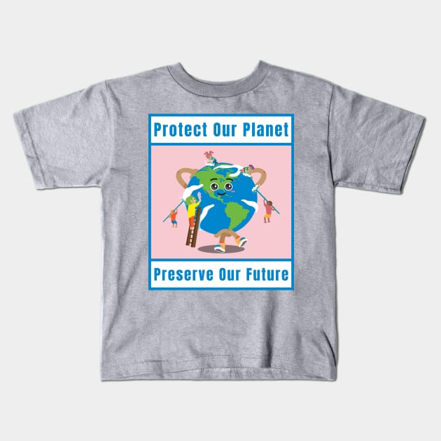 Awareness Protect Our Planet, Preserve Our Future Kids T-Shirt by Print Forge